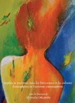 Efstratia Oktapoda, Mythes Et Érotismes Dans Les Littératures Et Les Cultures Francophones De L’Extrême Contemporain