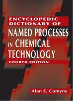 Encyclopedic Dictionary Of Named Processes In Chemical Technology