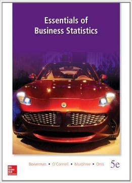 Essentials Of Business Statistics (5Th Edition)