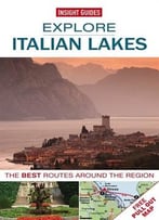 Explore Italian Lakes: The Best Routes Around The Region