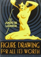 Figure Drawing For All It’S Worth By Andrew Loomis
