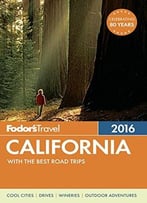 Fodor’S California 2016: With The Best Road Trips (Full-Color Travel Guide)
