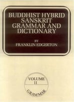 Franklin Edgerton, Buddhist Hybrid Sanskrit Grammar And Dictionary, Volume Ii