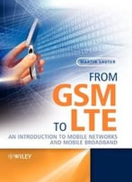 From Gsm To Lte: An Introduction To Mobile Networks And Mobile Broadband