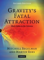 Gravity’S Fatal Attraction: Black Holes In The Universe (2nd Edition)