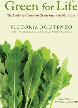 Green For Life: The Updated Classic On Green Smoothie Nutrition