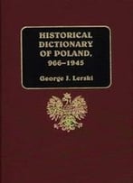 Historical Dictionary Of Poland, 966-1945