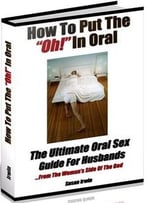 How To Put The ‘Oh!’ In Oral