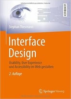Interface Design: Usability, User Experience Und Accessibility Im Web Gestalten, 2. Auflage