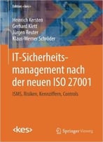 It- Sicherheits- Management Nach Der Neuen Iso 27001: Isms, Risiken, Kennziffern, Controls