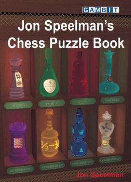 Jon Speelman’S Chess Puzzle Book