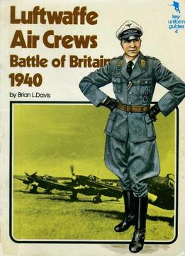 Luftwaffe Air Crews, Battle Of Britain 1940 (Key Uniform Guides 4)