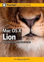 Mac Os X Lion: Peachpit Learning Series By Robin Williams