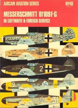 Messerschmitt Bf 109F-G In Luftwaffe & Foreign Service, Volume 2 (Aircam Aviation Series 40)