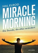 Miracle Morning: Die Stunde, Die Alles Verändert