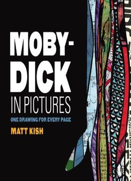 Moby-Dick In Pictures: One Drawing For Every Page