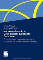 Neuroleadership – Grundlagen, Konzepte, Beispiele: Erkenntnisse Der Neurowissenschaften Für Die Mitarbeiterführung