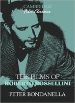 Peter Bondanella – The Films Of Roberto Rossellini