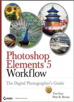 Photoshop Elements 5 Workflow: The Digital Photographer’S Guide 1st Edition