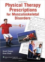 Physical Therapy Prescriptions For Musculoskeletal Disorders