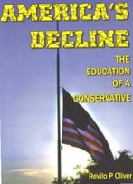 Revilo P. Oliver – America’S Decline: The Education Of A Conservative