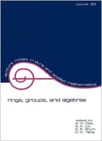 Rings, Groups, And Algebras