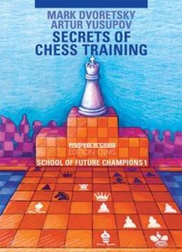 Secrets Of Chess Training: School Of Future Chess Champions 1