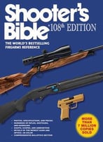 Shooter’S Bible: The World’S Bestselling Firearms Reference (108th Edition)