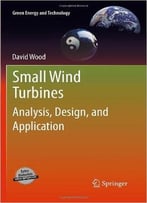 Small Wind Turbines: Analysis, Design, And Application