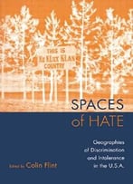Spaces Of Hate: Geographies Of Discrimination And Intolerance In The U.S.A.