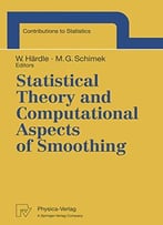 Statistical Theory And Computational Aspects Of Smoothing By Wolfgang Härdle