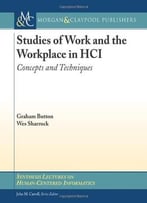 Studies Of Work And The Workplace In Hci: Concepts And Techniques