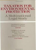 Taxation For Environmental Protection: A Multinational Legal Study