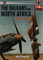 The Balkans And North Africa 1941-1942