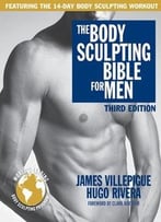 The Body Sculpting Bible For Men, Third Edition: The Way To Physical Perfection
