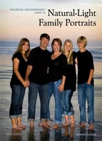 The Digital Photographer’S Guide To Natural-Light Family Portraits
