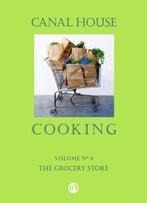 The Grocery Store (Canal House Cooking, Volume 6)
