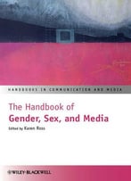 The Handbook Of Gender, Sex And Media