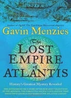 The Lost Empire Of Atlantis: History’S Greatest Mystery Revealed