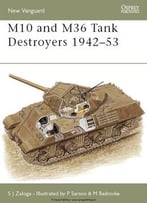 The M10 And M36 Tank Destroyers 1942-53 (Osprey New Vanguard 57)