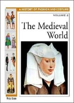 The Medieval World (History Of Costume And Fashion) By Philip Steele