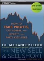 The New Sell And Sell Short: How To Take Profits, Cut Losses, And Benefit From Price Declines, 2 Edition