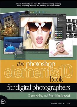 The Photoshop Elements 10 Book For Digital Photographers