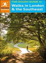 The Rough Guide To Walks In London & The Southeast