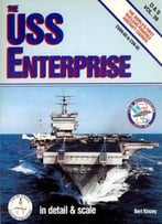 The Uss Enterprise In Detail & Scale. Cvan-65 To Cvn-65 (D&S Vol. 39)