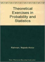 Theoretical Exercises In Probability And Statistics By Najeeb Abdur Rahman