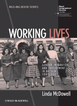 Working Lives: Gender, Migration And Employment In Britain, 1945-2007