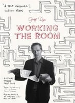 Working The Room: Essays And Reviews, 1999-2010