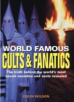 World Famous Cults And Fanatics