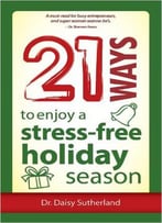 21 Ways To Enjoy A Stress-Free Holiday Season